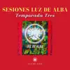 Sesiones Luz De Alba Temporada Tres album lyrics, reviews, download