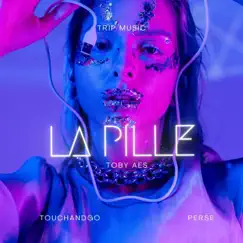 La Pille (feat. Toby Aes & Tripmusic) Song Lyrics