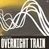 Overnight Train - Single album lyrics, reviews, download