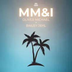 MM&I - Single by Oliver Michael & Bailey Jehl album reviews, ratings, credits