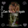 Hey Baby Can We Do It Again - Single album lyrics, reviews, download