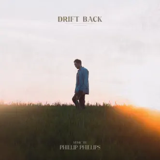 Drift Back by Phillip Phillips album download