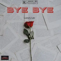 Bye Bye - Single by Luxury Lex album reviews, ratings, credits