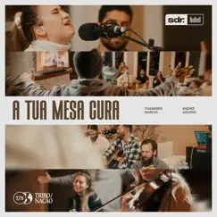 A Tua Mesa Cura - EP by Som Do Reino, Thamires Garcia & André Aquino album reviews, ratings, credits