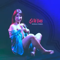 Si Te Vas - Single by Patricia Torres album reviews, ratings, credits