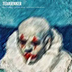 TEARJERKER (feat. Lester Prox & Seigfried Komidashi) Song Lyrics