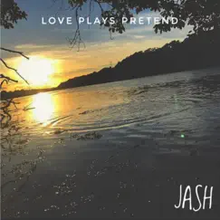 Love Plays Pretend - Single by Jash album reviews, ratings, credits