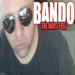 The Way I Feel - Single by Bando album reviews, ratings, credits