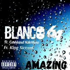 Amazing (feat. Cashland $ide$how & King Siccem) - Single by BLANCO64 album reviews, ratings, credits
