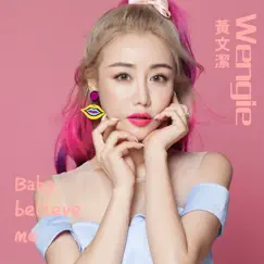 Baby Believe Me - Single by Wengie黃文潔 album reviews, ratings, credits