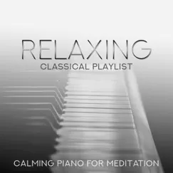 Relaxing Classical Playlist: Calming Piano for Meditation by Various Artists album reviews, ratings, credits