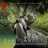 Our Planet II (Soundtrack from the Netflix Series) album lyrics, reviews, download