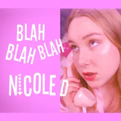 Blah Blah Blah - Single by Nicole D album reviews, ratings, credits