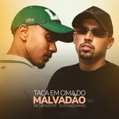 Taca Em Cima do Malvadão - Single by DJ Douglinhas & Mc Menor MT album reviews, ratings, credits