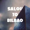 Salou To Bilbao (feat. Daivin) - Single album lyrics, reviews, download
