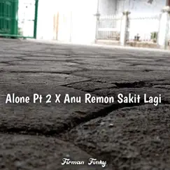 Alone Pt 2 X Anu Remon Sakit Lagi (Instrumental) - Single by Firman Fvnky album reviews, ratings, credits