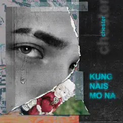 Kung Nais Mo Na - Single by Chester album reviews, ratings, credits