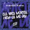 Ela Vira Mortal (Vem Ca Me Da) - Single album lyrics, reviews, download