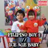 Filipino Boy 2 // Ice Age Baby - Single album lyrics, reviews, download