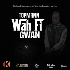 Wah Fi Gwan - Single by Topmann & Kholtan Entertainment album reviews, ratings, credits