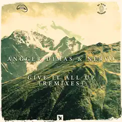 Give It All Up (Remixes) - Single by Angger Dimas & NERVO album reviews, ratings, credits