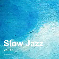 Slow Jazz, Vol. 45 -Instrumental BGM- by Audiostock by Various Artists album reviews, ratings, credits