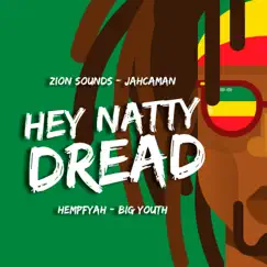 Hey Natty Dread (feat. Big Youth) - Single by Zion Sounds, Jahcaman & Hempfyah album reviews, ratings, credits