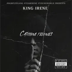Catching Felonies - Single by KING IRENE album reviews, ratings, credits