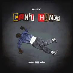 Cant Hang - Single by Pjay album reviews, ratings, credits