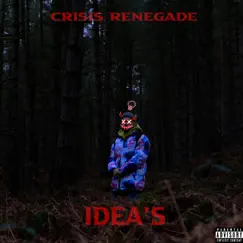 Idea's - Single by Crisis Renegade album reviews, ratings, credits