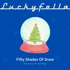 Fifty Shades Of Show (feat. The Raindogs) - Single by Luckyfella album reviews, ratings, credits