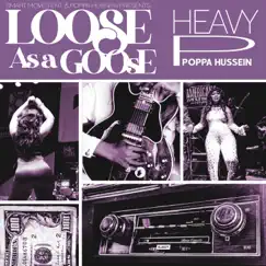 Loose As A Goose - Single by Poppa Hussein & Heavy P album reviews, ratings, credits