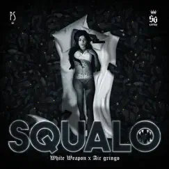 SQUALO (feat. White Weapon & Air Gringo) - Single by B.W.G. album reviews, ratings, credits