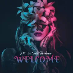 Welcome - Single by Muratcan Tarhan album reviews, ratings, credits