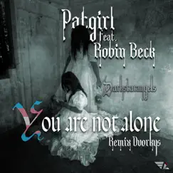 You Are Not Alone (feat. Robin Beck) [Remix Dvorkys] Song Lyrics