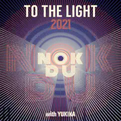 To The Light - Single by Nokdu & YUKIKA album reviews, ratings, credits