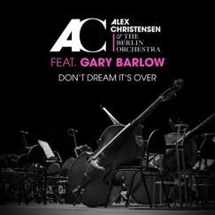 Don't Dream It's Over (feat. Gary Barlow) - Single by Alex Christensen & The Berlin Orchestra album reviews, ratings, credits