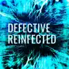 Defective (Reinfected Version) - Single album lyrics, reviews, download