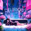Delirious - Single album lyrics, reviews, download
