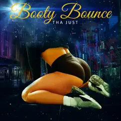 Booty Bounce - Single by Tha Just album reviews, ratings, credits