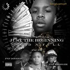 Just the Beginning (feat. Pnf Zay & Pnf Dooder) by PAID N FULL album reviews, ratings, credits