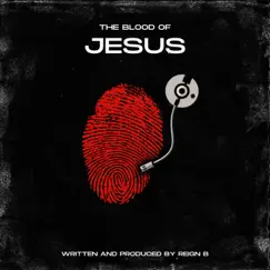 The Blood of Jesus - Single by Reign B album reviews, ratings, credits