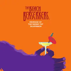 Revenge of the Skinny Fat Silverback by The Beach Berserkers album reviews, ratings, credits