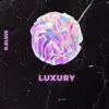 Luxury - Single album lyrics, reviews, download