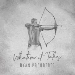 Whatever It Takes - EP by Ryan Proudfoot album reviews, ratings, credits