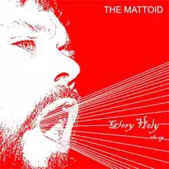 Glory Holy The - EP by The Mattoid album reviews, ratings, credits