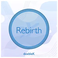 Rebirth - Single by Doxblek album reviews, ratings, credits
