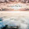 Diving in the Sky / Abide Remixed - Single album lyrics, reviews, download