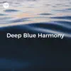 Deep Blue Harmony: Healing Underwater Bubble Therapy album lyrics, reviews, download