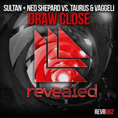 Draw Close - Single by Sultan + Shepard & Taurus & Vaggeli album reviews, ratings, credits